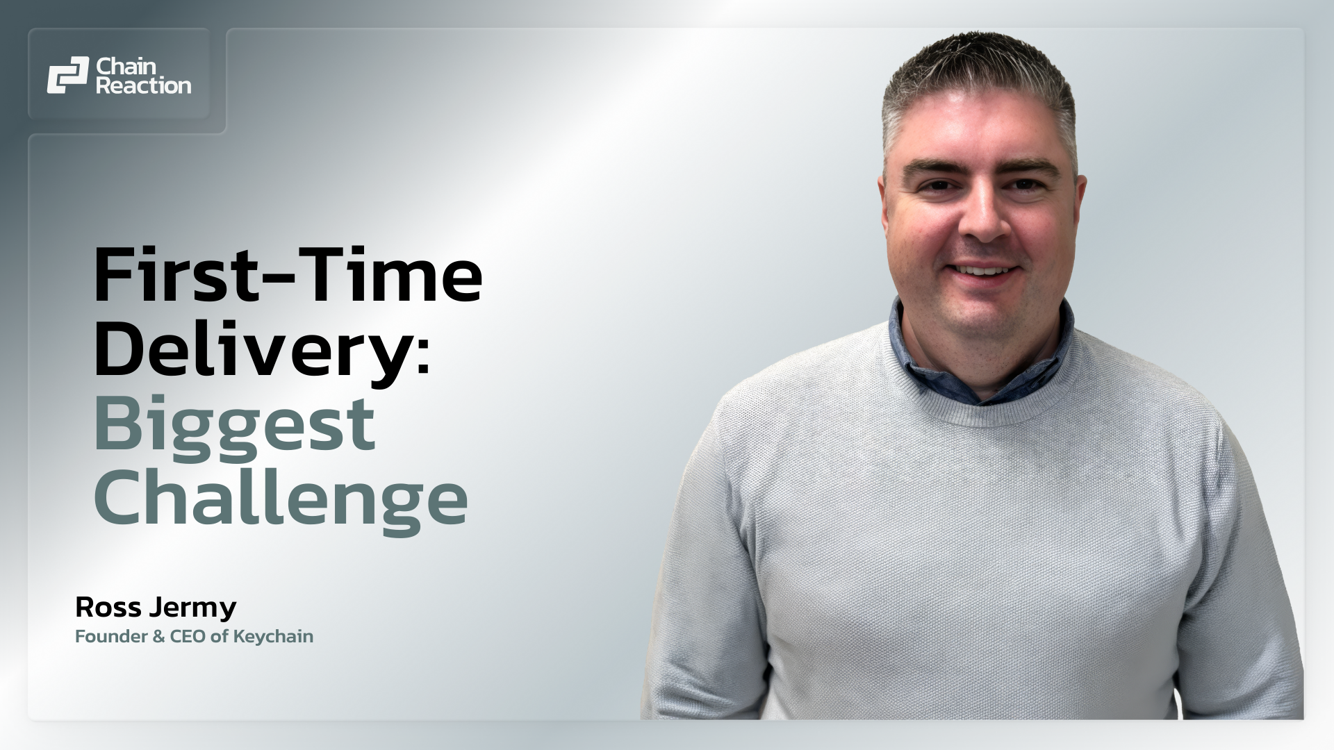 First-Time Delivery Logistics’ Biggest Challenge Ross Jermy First-Time Delivery Logistics’ Biggest Challenge Ross Jermy